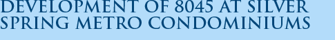 Development of 8045 at Silver Spring Metro Condominiums